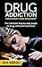 Drug Addiction Treatment and Recovery: The Ultimate Step-by-Step Guide to Drug Addiction Treatment (drug addiction,addict,drug addiction memoirs,addicted,addiction ... twelve steps and twelve traditions, Book 1)