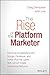 The Rise of the Platform Ma...