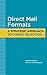 Direct Mail Formats: A Strategic Approach to Format Selection (Direct Mail Tutorials Book 3)