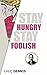 Stay Hungry, Stay Foolish
