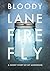 BLOODY LANE FIRE FLY