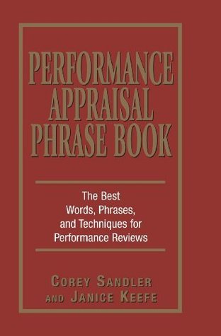 Performance Appraisal Phrase Book: The Best Words, Phrases, and Techniques for Performace Reviews (Effective Words, Phrases, and Techniques for Successful Evaluations)