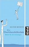 Die Überlebensbibliothek: Bücher Für Alle Lebenslagen