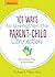 101 Ways to Strengthen the Parent-Child Connection: Devotions, Tips, and Activities