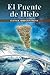 El Puente de Hielo: Novela ...
