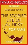 Gabrielle Zevin's The Storied Life of A. J. Fikry - For Fans (Trivia-On-Books)