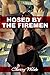 Hosed By the Firemen (Menage Erotica)