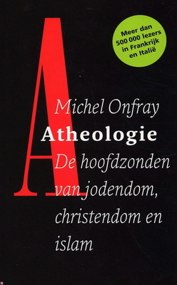Atheologie: de hoofdzonden van jodendom, christendom en islam
