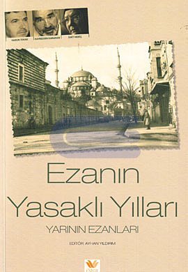 Ezanın Yasaklı Yılları - Yarının Ezanları