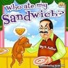 Who Ate My Sandwich?