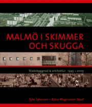 Malmö i skimmer och skugga - Stadsbyggnad & arkitektur 1945-2005