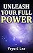 Unleash Your Full Power by Teyu C. Lee