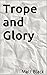 Trope and Glory
