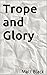 Trope and Glory