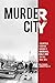 Murder City: The Untold Sto...