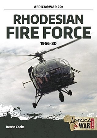 Rhodesian Fire Force 1966-80 (Africa@War Book 20)