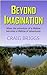 Beyond Imagination: When the adventure of a lifetime becomes a lifetime of adventures (The Journey #2)