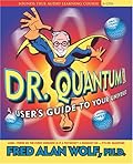 Dr. Quantum Presents: A User's Guide To Your Universe