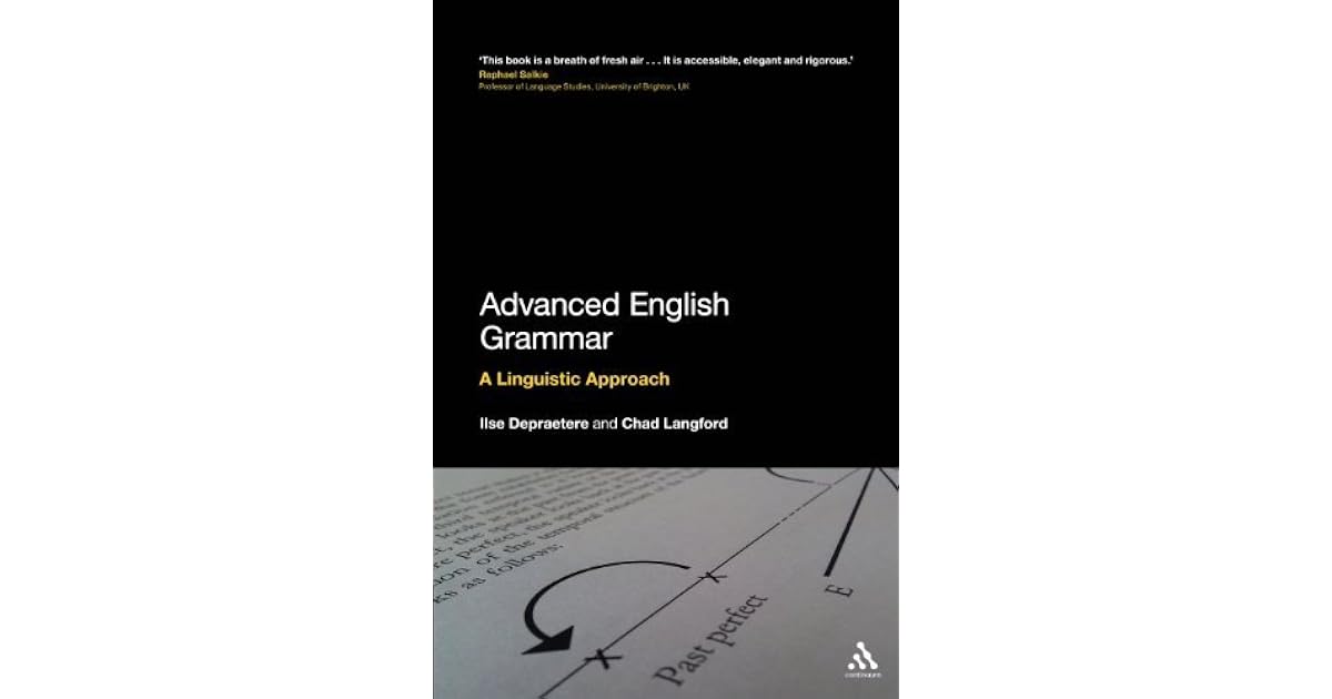 Advanced English Grammar: A Linguistic Approach by Ilse Depraetere