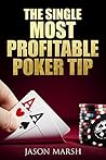The Single Most Profitable Poker Tip