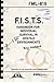 F.I.S.T.S. Handbook For Individual Survival in Hostile Environments: (Colour Edition)