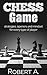 Chess game: Strategies, Openers and Mindset for every type of player (Chess Defense,Attacks, Openers, Tactics and more)