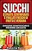 Succhi: Estratti, Centrifugati e Frullati Freschi di Frutta e Verdura - Dimagrire, Disintossicarsi e Prevenire Con Gusto (Succhi, Frutta e verdura, Centrifugati, ... Prevenire, Perdere peso) (Italian Edition)