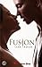 Fusion (Fusion, combustion, sublimation t. 1) (French Edition)
