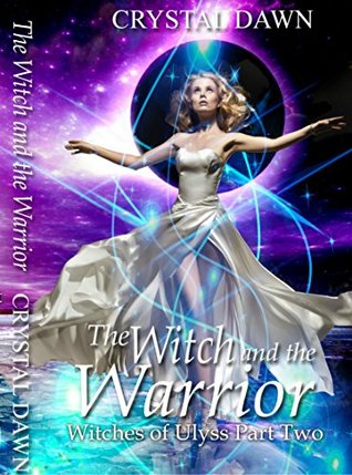 The Witch and the Warrior: Part 2 (Witches Of Ulyss)
