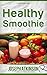 Healthy Smoothie: The Best ...