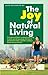 The Joy of Natural Living