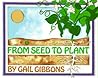 From Seed to Plant by Gail Gibbons
