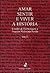 Amar, sentir e viver a História: estudos de homenagem a Joaquim Veríssimo Serrão - volume II