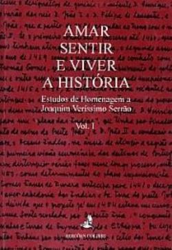Amar, sentir e viver a História: estudos de homenagem a Joaquim Veríssimo Serrão - volume I