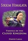 Sikkim Himalaya: Travels in the Cloud Kingdom
