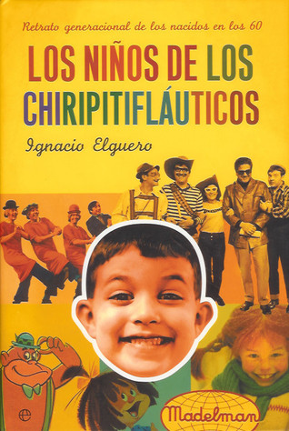 Los niños de los Chiripitifláuticos: Retrato generacional de los nacidos en los 60