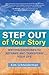 Step Out of Your Story by Kim Schneiderman Step Out of Your Story by Kim Schneiderman