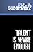 Summary: Talent Is Never Enough: Review and Analysis of Maxwell's Book