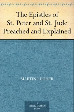 The Epistles of St. Peter and St. Jude Preached and Explained