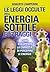 Le leggi occulte dell'energia sottile e i 7 raggi: come sviluppare la capacità di percepire le energie