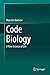Code Biology by Marcello Barbieri