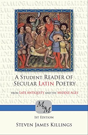 A Student Reader of Secular Latin Poetry from Late Antiquity and the Middle Ages (Kindle Edition)