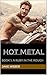 Hot Metal: Book 1: A Ruby i...