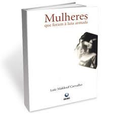 Mulheres que foram à luta armada (Portuguese Edition)