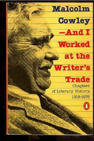...And I Worked at the Writer's Trade: Chapters of Literary History 1918-1978