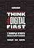 Think #Digital First by Warren Knight