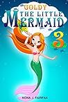 Goldy The little Mermaid 3 by Nona J. Fairfax Goldy The little Mermaid 3 by Nona J. Fairfax