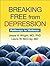 Breaking Free from Depression: Pathways to Wellness (The Guilford Self-Help Workbook Series)