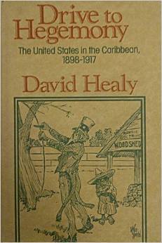 Drive to Hegemony: The United States in the Caribbean, 1898-1917 (Hardcover)