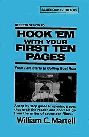 Hook 'Em In Ten! (Screenwriting Blue Books Book 6)